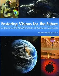 Fostering Visions for the Future by Committee to Review the NASA Institute for Advanced Concepts
