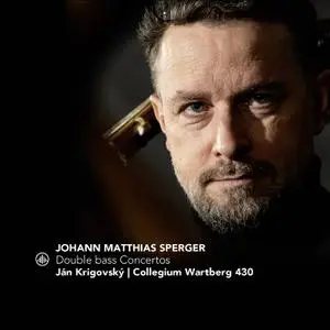 Ján Krigovsky & Collegium Wartberg - Johann Matthias Sperger: Double Bass Concertos (2022) [Official Digital Download]