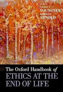 The Oxford Handbook of Ethics at the End of Life