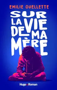 Emilie Ouellette, "Sur la vie de ma mère"