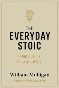 The Everyday Stoic: Simple Rules for a Good Life, UK Edition