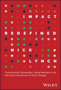 Impact Redefined: Transforming Partnerships, Social Moments, and Personal Connections to Drive Change