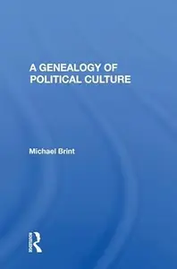 A Genealogy Of Political Culture