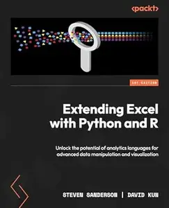 Extending Excel with Python and R: Unlock the potential of analytics languages for advanced data manipulation and visualization