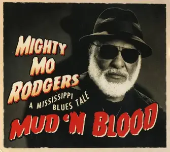 Mighty Mo Rodgers - Mud 'n Blood: A Mississippi Blues Tale (2014)