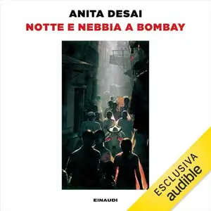 «Notte e nebbia a Bombay» by Anita Desai