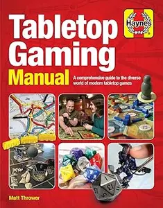 Tabletop Gaming Manual: A guide to the diverse world of modern tabletop games