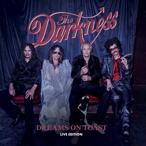 The Darkness - Dreams on Toast (Live Edition) (2025) [Official Digital Download]