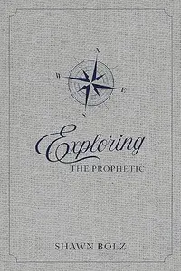 Exploring the Prophetic Devotional: A 90 day journey of hearing God's Voice