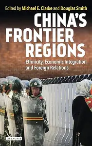 China’s Frontier Regions: Ethnicity, Economic Integration and Foreign Relations