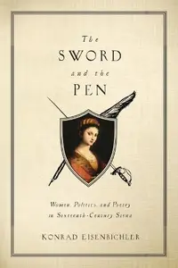 The Sword and the Pen: Women, Politics, and Poetry in Sixteenth-Century Siena