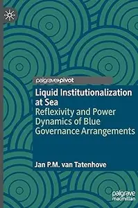Liquid Institutionalization at Sea: Reflexivity and Power Dynamics of Blue Governance Arrangements