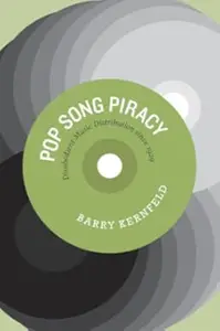 Pop Song Piracy: Disobedient Music Distribution since 1929