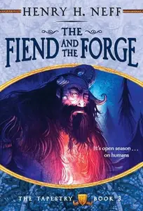 The Fiend and the Forge: Book Three of The Tapestry