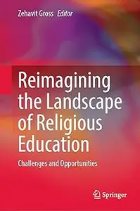 Reimagining the Landscape of Religious Education: Challenges and Opportunities
