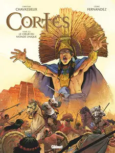 Cortés - Tome 2 - Le coeur du monde unique