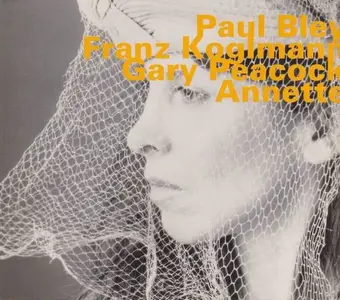 Paul Bley, Franz Koglmann, Gary Peacock - Annette (1995)