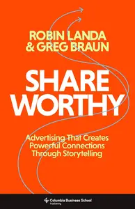 Shareworthy: Advertising That Creates Powerful Connections Through Storytelling