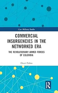 Commercial Insurgencies in the Networked Era: The Revolutionary Armed Forces of Colombia