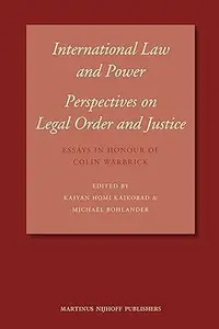 International Law and Power: Perspectives on Legal Order and Justice, Essays in Honour of Colin Warbrick