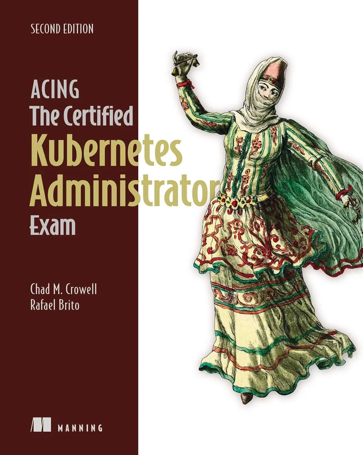 Acing the Certified Kubernetes Administrator Exam, Second Edition (Final Release)