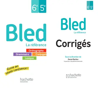 Daniel Berlion, Édouard Bled, Odette Bled, "Bled, 6e, 5e : Orthographe, grammaire, conjugaison, lexique" + Corrigés