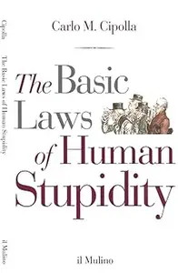 The basic laws of human stupidity