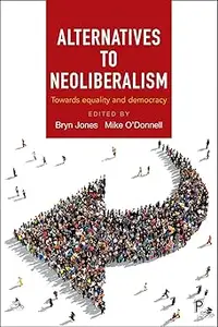 Alternatives to Neoliberalism: Towards Equality and Democracy