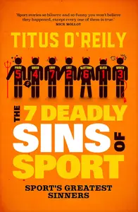 The 7 Deadly Sins of Sport: Sport's Greatest Sinners