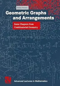 Geometric Graphs and Arrangements: Some Chapters from Combinatorial Geometry (Repost)