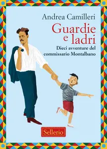 Andrea Camilleri - Guardie e ladri. Dieci avventure del commissario Montalbano