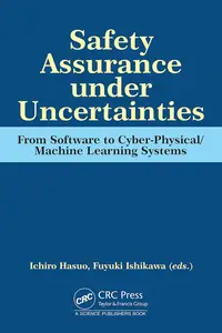 Safety Assurance under Uncertainties: From Software to Cyber-Physical/Machine Learning Systems