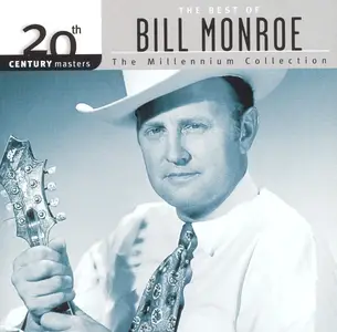 Bill Monroe - The Best of Bill Monroe - 20th Century Masters: The Millennium Collection (1999)