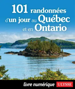 101 randonnées d'un jour au Québec et en Ontario - Collectif Ulysse