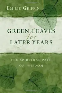 Green Leaves for Later Years : The Spiritual Path of Wisdom