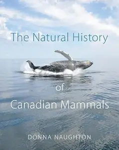 The Natural History of Canadian Mammals