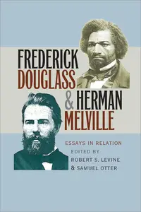 Frederick Douglass and Herman Melville: Essays in Relation