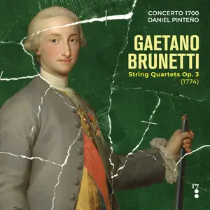 Concerto 1700 & Daniel Pinteñ - Gaetano Brunetti String Quartets, Op. 3 (2025) [Official Digital Download]