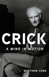 Crick: A Mind in Motion
