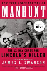 Manhunt: The 12-Day Chase for Lincoln's Killer