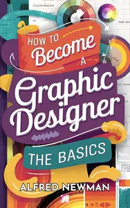 How to Become a Graphic Designer - The Basics