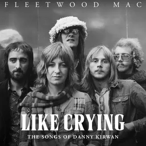 Fleetwood Mac - Like Crying- The Songs of Danny Kirwan (2025) [Official Digital Download 24/192]