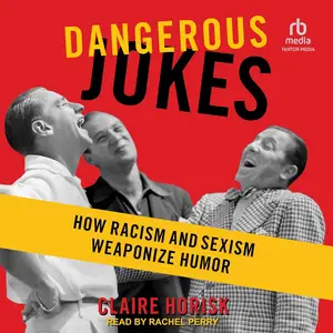 Dangerous Jokes: How Racism and Sexism Weaponize Humor