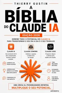A Bíblia do Claude AI : O guia completo da IA da Anthropic (Portuguese Edition)