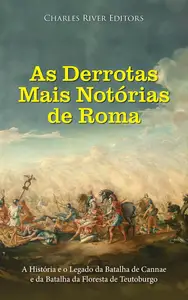 As Derrotas Mais Notórias de Roma (Portuguese Edition)