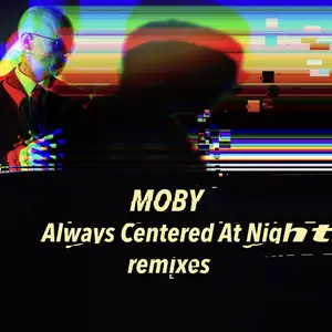 Moby - always centered at night - remixes (2024)