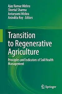 Transition to Regenerative Agriculture: Principles and Indicators of Soil Health Management
