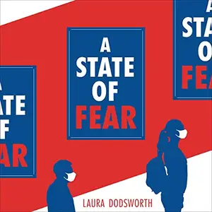 A State of Fear: How the UK Government Weaponised Fear During the COVID-19 Pandemic [Audiobook] (Repost)