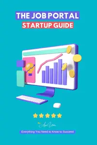 The Job Portal Startup Guide: Everything You Need To Know To Succeed