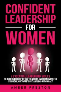 Confident Leadership for Women: 7 Essential Leadership Skills to Build Authority